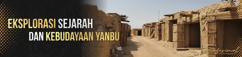 Eksplorasi Sejarah dan Kebudayaan Yanbu