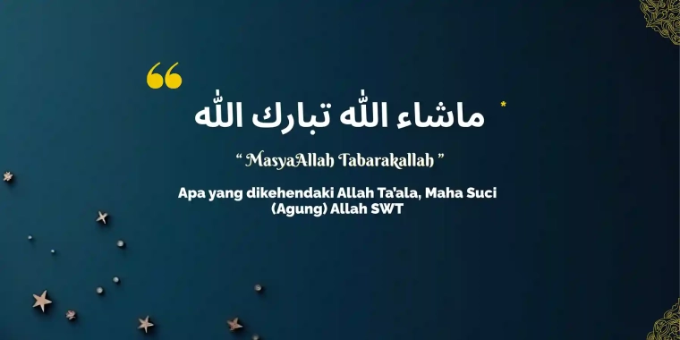 MasyaAllah Tabarakallah Artinya