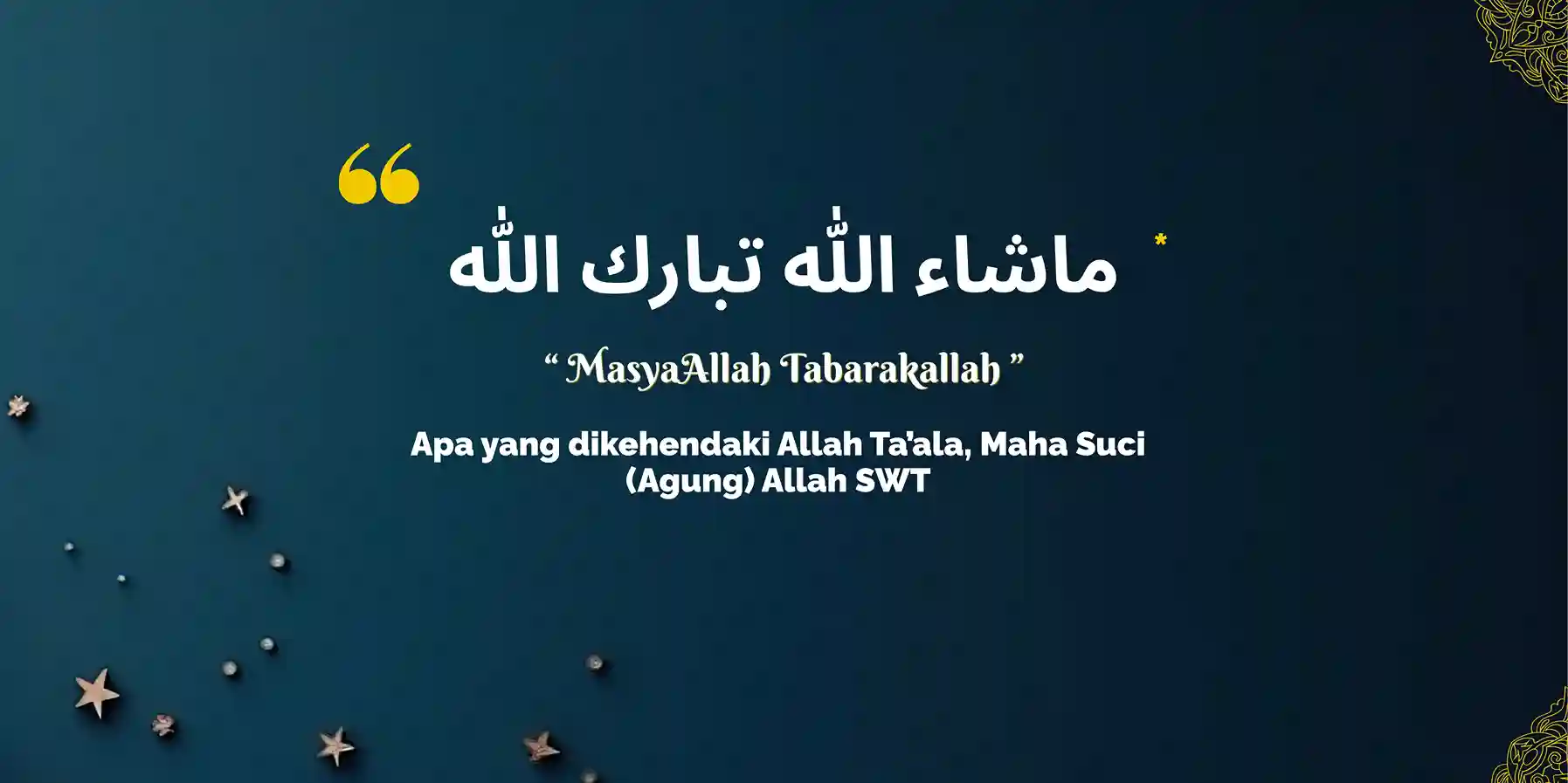 Makna Dahsyat MasyaAllah Tabarakallah Artinya Luar Biasa, Waktu Terbaik Mengucapkannya