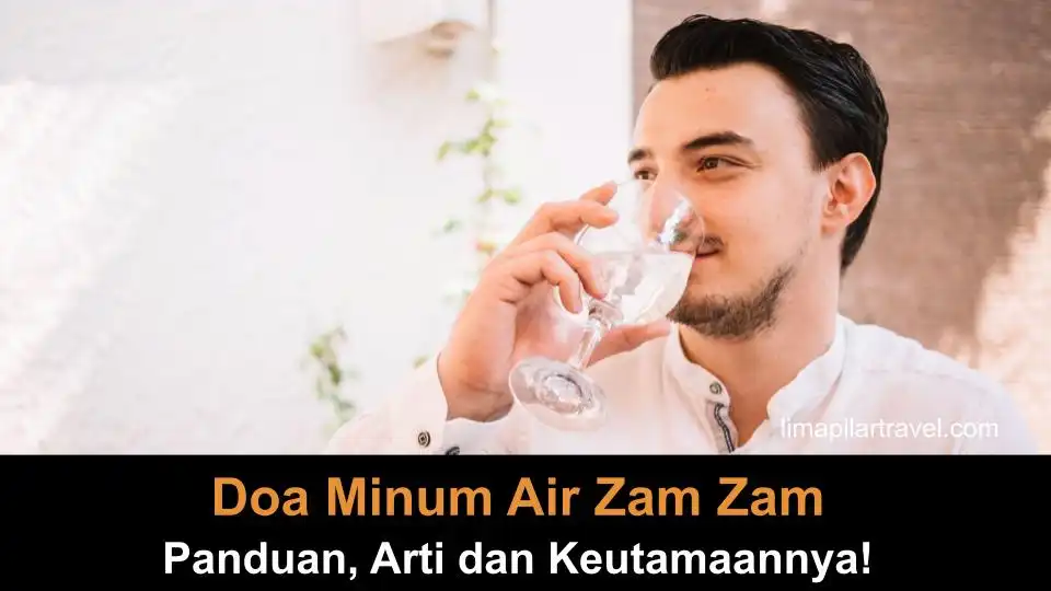 2 Doa Minum Air Zam Zam Lengkap dengan Arti & Keutamaan